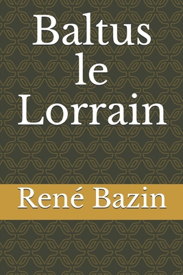 Baltus le Lorrain [French] B084DHZX81 Book Cover