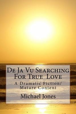 De Ja Vu Searching For True Love: A Dramatic Fi... 1539524728 Book Cover