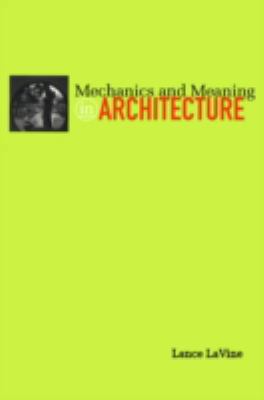 Mechanics and Meaning in Architecture 0816634777 Book Cover