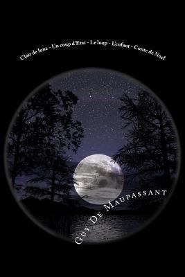 Clair de lune - Un coup d'Etat - Le loup - L'en... [French] 154703985X Book Cover