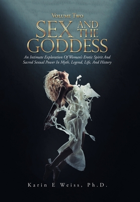 Sex and the Goddess: An Intimate Exploration of... 1796074063 Book Cover