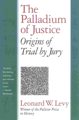 The Palladium of Justice: Origins of Trial by Jury 1566633133 Book Cover