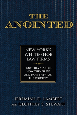 The Anointed: New York's White Shoe Law Firms--... 1493056336 Book Cover