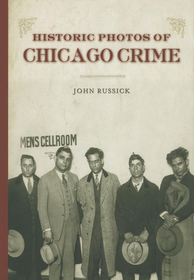 Historic Photos of Chicago Crime: The Capone Era 1620453886 Book Cover