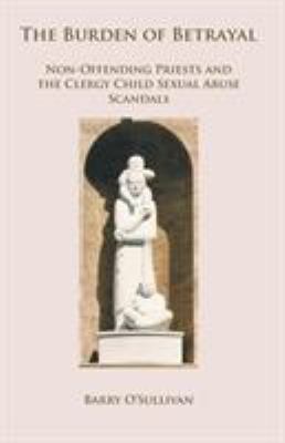 The Burden of Betrayal: Non-Offending Priests a... 0852448414 Book Cover