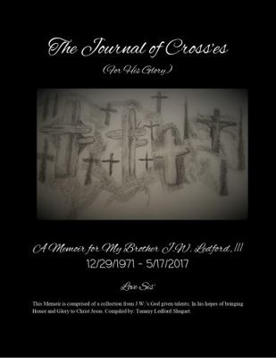 The Journal of Cross'es : Memoir for My Brother J. W. Ledford, III