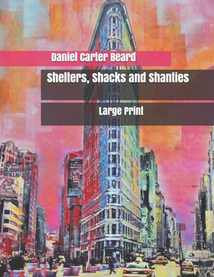 Shelters, Shacks and Shanties: Large Print B085K78CLS Book Cover