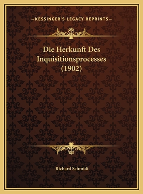 Die Herkunft Des Inquisitionsprocesses (1902) [German] 116966881X Book Cover