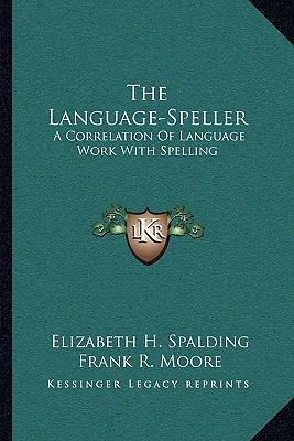 The Language-Speller: A Correlation Of Language... 1163259632 Book Cover