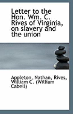 Letter to the Hon. Wm. C. Rives of Virginia, on... 1113280514 Book Cover