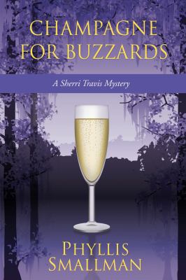 Champagne for Buzzards: A Sherri Travis Mystery 1552789128 Book Cover