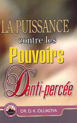 La Puissance contre les Pouvoirs D'anti-percee [French] 0692673113 Book Cover