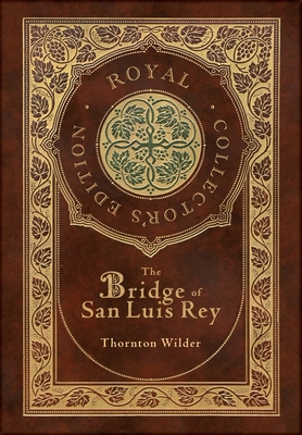 The Bridge of San Luis Rey (Royal Collector's E... 1778785204 Book Cover