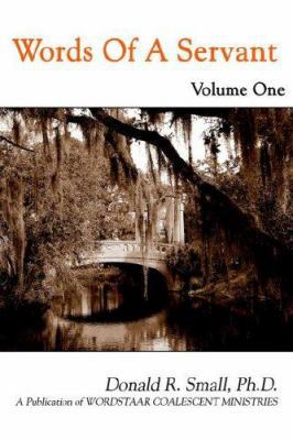 Words Of A Servant: Volume One 1425902553 Book Cover
