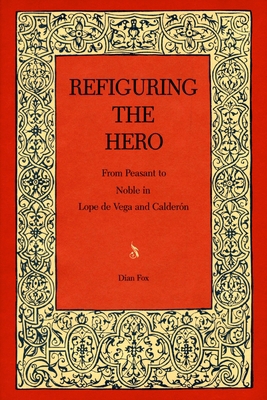 Refiguring the Hero: From Peasant to Noble in L... 0271026332 Book Cover