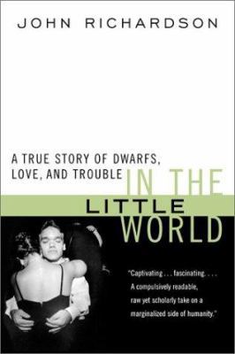 In the Little World: A True Story of Dwarfs, Lo... 0060931310 Book Cover