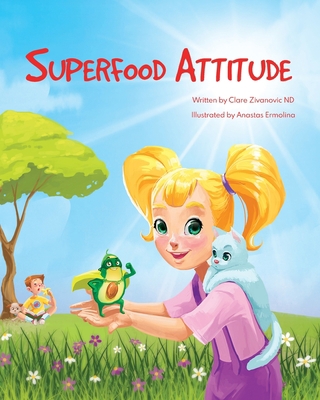 Superfood Attitude: Nutrition book for kids 3-7... 0987634879 Book Cover