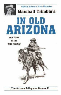 In Old Arizona: True Tales of the Wild Frontier 0914846213 Book Cover