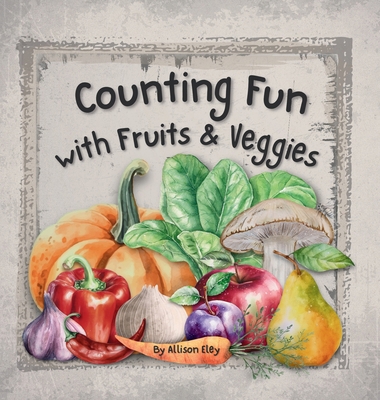 Counting Fun with Fruits & Veggies 1967834032 Book Cover