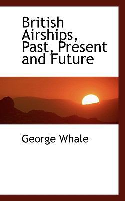 British Airships, Past, Present and Future 1115796313 Book Cover