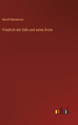 Friedrich der Edle und seine Ärzte [German] 3368444778 Book Cover