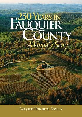 250 Years in Fauquier County: A Virginia Story 0981877931 Book Cover
