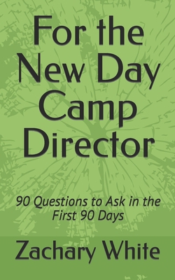 For the New Day Camp Director: 90 Questions to ... B0C2S6BMCN Book Cover