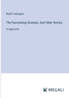 The Fascinating Stranger; And Other Stories: in... 3387072465 Book Cover