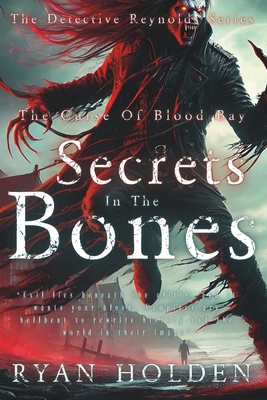 Secrets In The Bones: The Curse Of Blood Bay. A... B0CGL865BQ Book Cover