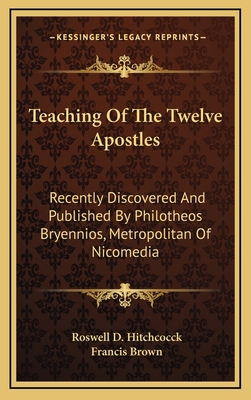 Teaching Of The Twelve Apostles: Recently Disco... 1168666791 Book Cover