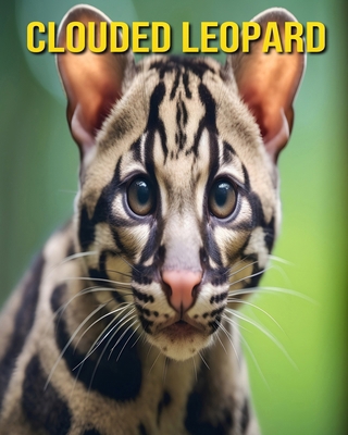 Clouded Leopard: Fun and Amazing Pictures About...            Book Cover