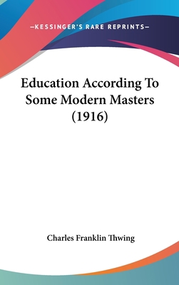 Education According to Some Modern Masters (1916) 1436961807 Book Cover