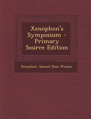 Xenophon's Symposium - Primary Source Edition [Greek, Ancient (to 1453)] 1293559563 Book Cover
