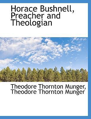 Horace Bushnell, Preacher and Theologian [Large Print] 1116355140 Book Cover