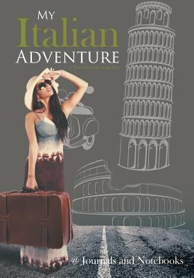 My Italian Adventure- A Travel Journal about Italy 1683264673 Book Cover