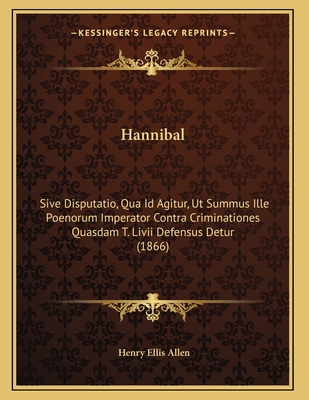 Hannibal: Sive Disputatio, Qua Id Agitur, Ut Su... [Latin] 1165520796 Book Cover
