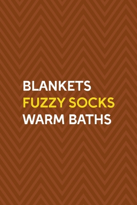 Blankets Fuzzy Socks Warm Baths: Notebook Journ... 1712349066 Book Cover