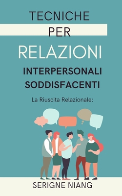 La Riuscita Relazionale: Tecniche per Relazioni... [Italian]            Book Cover