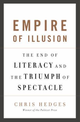 Empire of Illusion: The End of Literacy and the... 1568584377 Book Cover