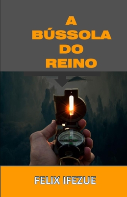 A Bússola Do Reino: Mostrando a direção divina [Portuguese] B08CWFL98S Book Cover