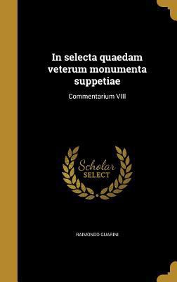 In selecta quaedam veterum monumenta suppetiae:... [Latin] 137309916X Book Cover