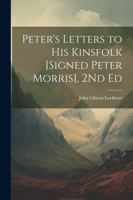 Peter's Letters to His Kinsfolk [Signed Peter M... 102285724X Book Cover