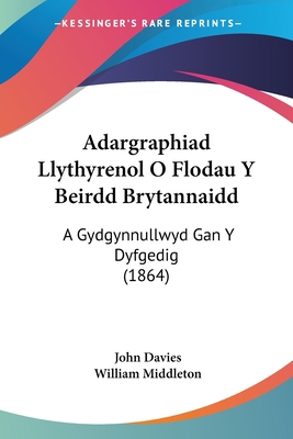 Adargraphiad Llythyrenol O Flodau Y Beirdd Bryt... [Spanish] 1160770441 Book Cover
