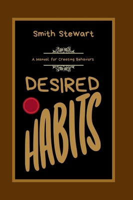 Desired Habits: A Manual for Creating Behaviors            Book Cover