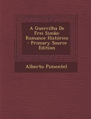 A Guerrilha de Frei Simao: Romance Historico [Portuguese] 1287954839 Book Cover