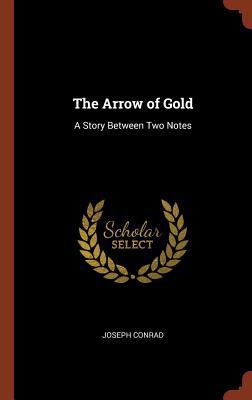 The Arrow of Gold: A Story Between Two Notes 1374827762 Book Cover