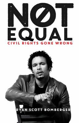 Not Equal: Civil Rights Gone Wrong 0997203609 Book Cover