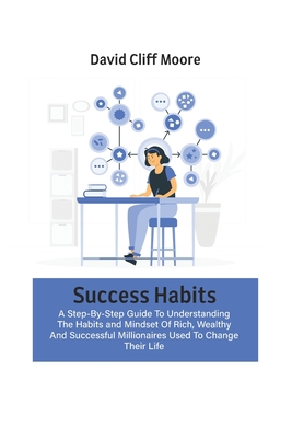 Success Habits: A Step-By-Step Guide To Underst... 1801873526 Book Cover