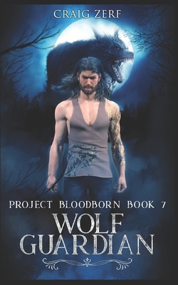 Project Bloodborn - Book 7: WOLF GUARDIAN: A we... B08DC84K9W Book Cover