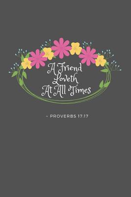 A Friend Loveth At All Times Proverbs 17: 17: K... 1096649918 Book Cover